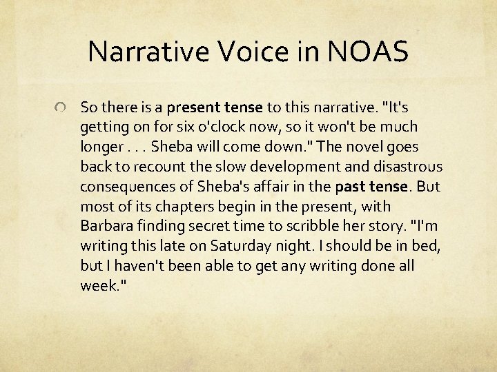 Narrative Voice in NOAS So there is a present tense to this narrative. "It's