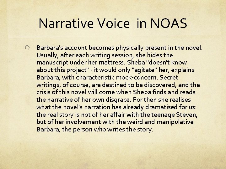 Narrative Voice in NOAS Barbara's account becomes physically present in the novel. Usually, after