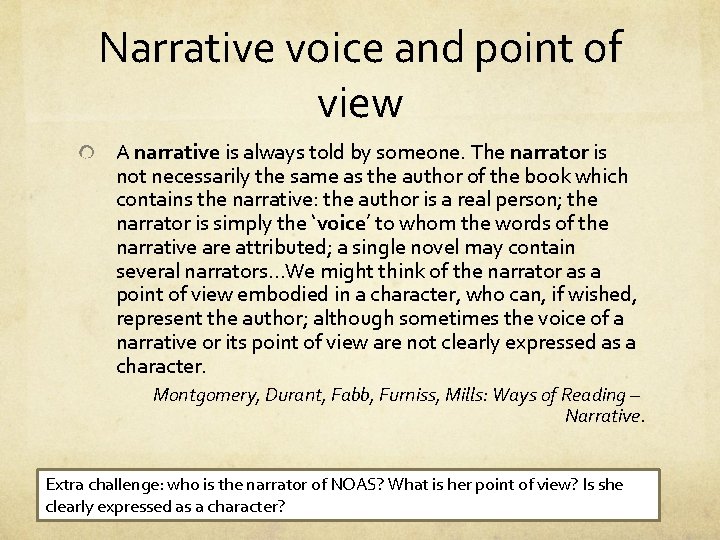 Narrative voice and point of view A narrative is always told by someone. The