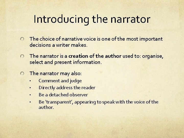 Introducing the narrator The choice of narrative voice is one of the most important