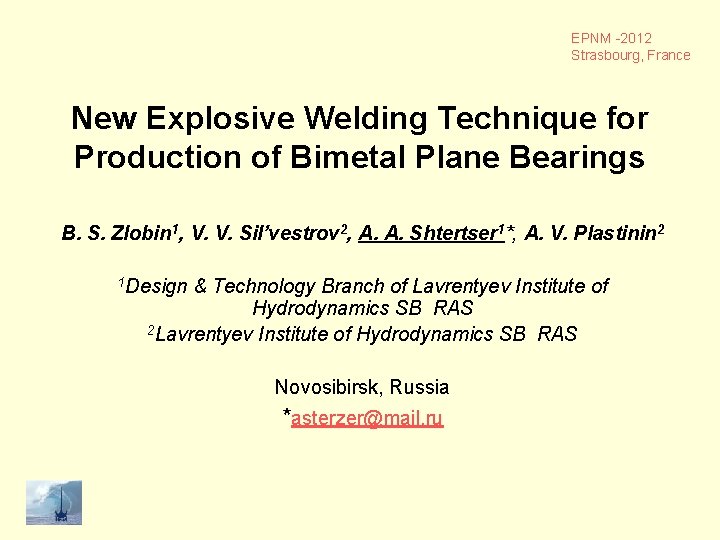 EPNM -2012 Strasbourg, France New Explosive Welding Technique for Production of Bimetal Plane Bearings