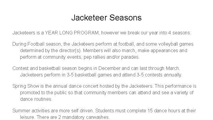 Jacketeer Seasons Jacketeers is a YEAR LONG PROGRAM, however we break our year into