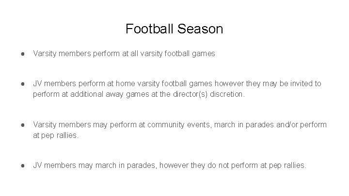 Football Season ● Varsity members perform at all varsity football games ● JV members
