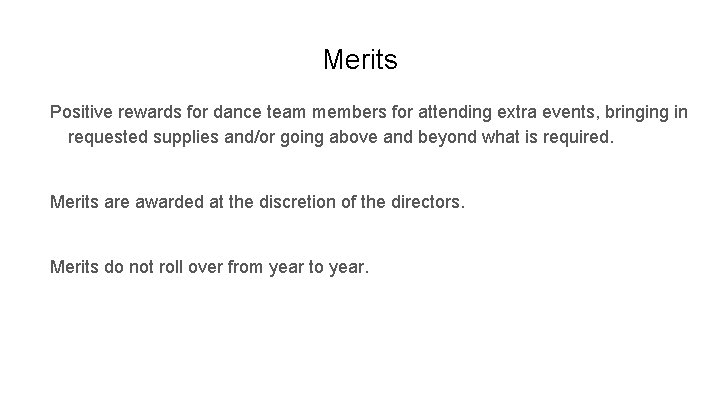 Merits Positive rewards for dance team members for attending extra events, bringing in requested