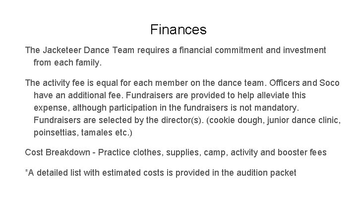 Finances The Jacketeer Dance Team requires a financial commitment and investment from each family.