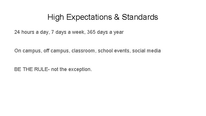 High Expectations & Standards 24 hours a day, 7 days a week, 365 days