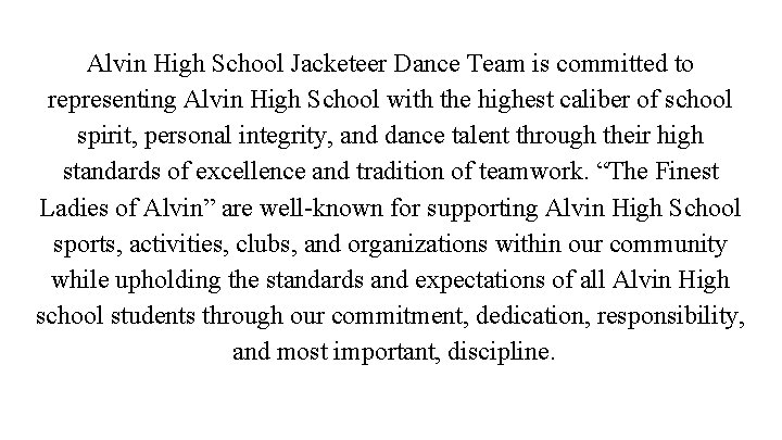 Alvin High School Jacketeer Dance Team is committed to representing Alvin High School with