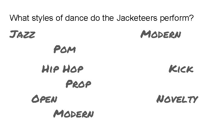 What styles of dance do the Jacketeers perform? Jazz Pom Hip Hop Prop Open