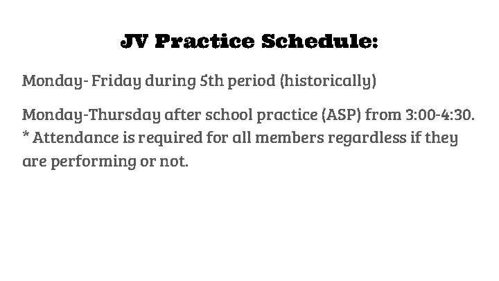 JV Practice Schedule: Monday- Friday during 5 th period (historically) Monday-Thursday after school practice