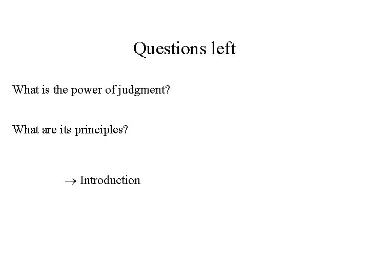 Questions left What is the power of judgment? What are its principles? Introduction 