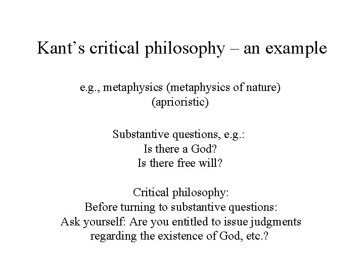 Kant’s critical philosophy – an example e. g. , metaphysics (metaphysics of nature) (aprioristic)