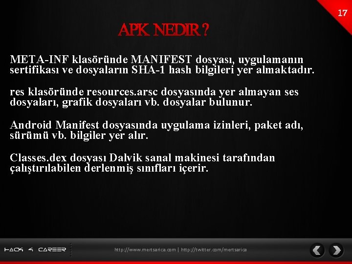 META-INF klasöründe MANIFEST dosyası, uygulamanın sertifikası ve dosyaların SHA-1 hash bilgileri yer almaktadır. res