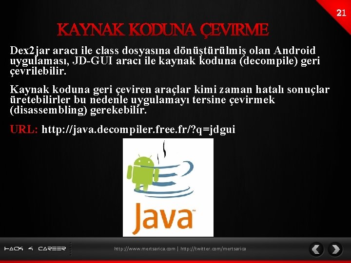 Dex 2 jar aracı ile class dosyasına dönüştürülmiş olan Android uygulaması, JD-GUI aracı ile