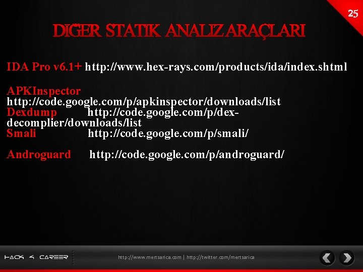IDA Pro v 6. 1+ http: //www. hex-rays. com/products/ida/index. shtml APKInspector http: //code. google.