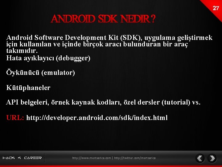 Android Software Development Kit (SDK), uygulama geliştirmek için kullanılan ve içinde birçok aracı bulunduran