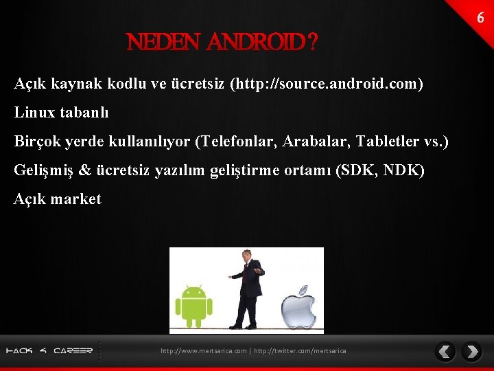 Açık kaynak kodlu ve ücretsiz (http: //source. android. com) Linux tabanlı Birçok yerde kullanılıyor