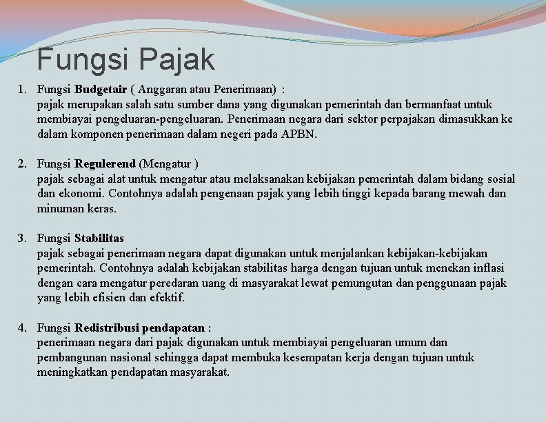 Fungsi Pajak 1. Fungsi Budgetair ( Anggaran atau Penerimaan) : pajak merupakan salah satu