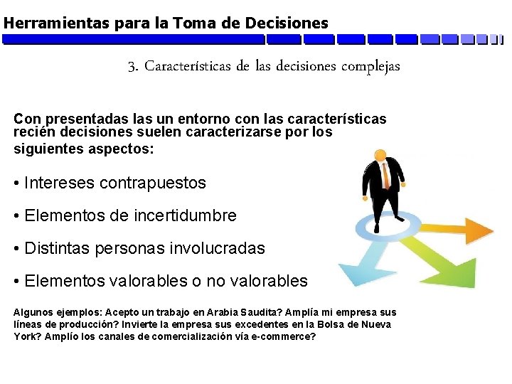 Herramientas para la Toma de Decisiones 3. Características de las decisiones complejas Con presentadas