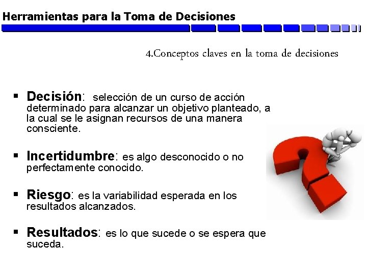 Herramientas para la Toma de Decisiones 4. Conceptos claves en la toma de decisiones