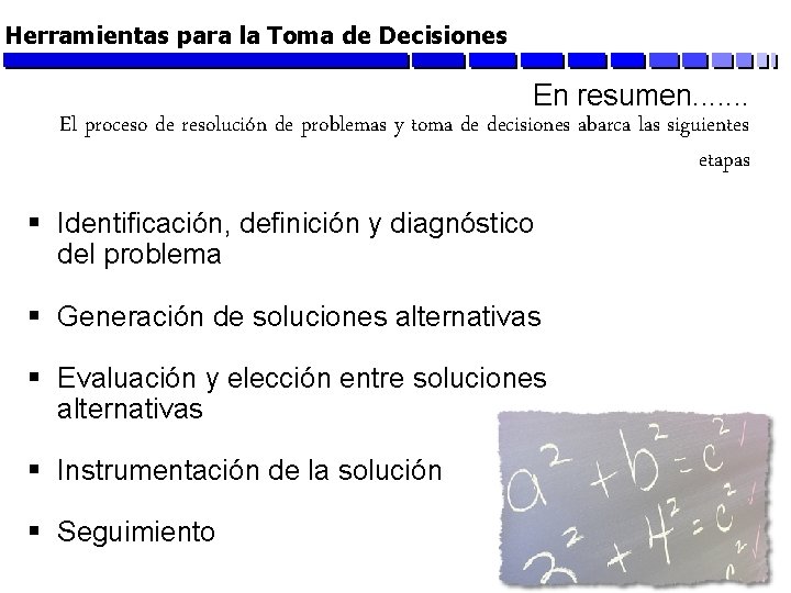 Herramientas para la Toma de Decisiones En resumen. . . . El proceso de