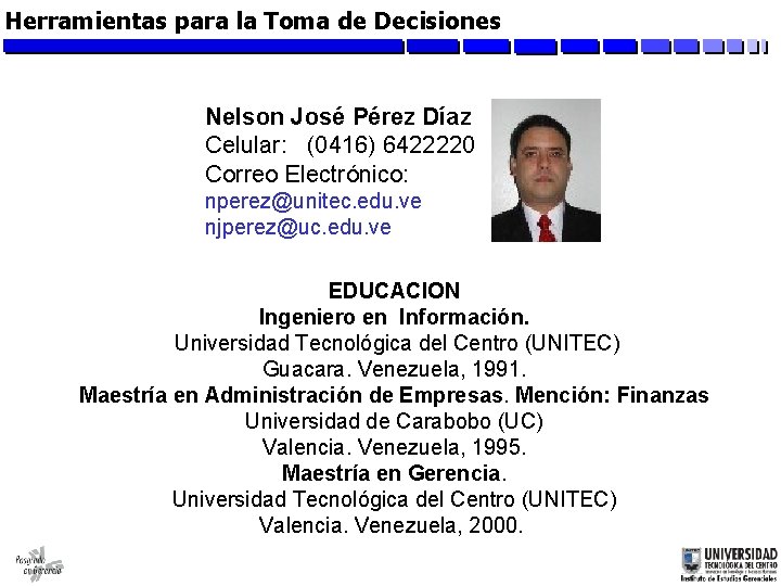 Herramientas para la Toma de Decisiones Nelson José Pérez Díaz Celular: (0416) 6422220 Correo