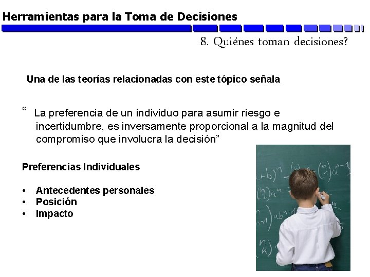 Herramientas para la Toma de Decisiones 8. Quiénes toman decisiones? Una de las teorías