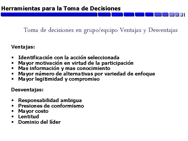 Herramientas para la Toma de Decisiones Toma de decisiones en grupo/equipo Ventajas y Desventajas