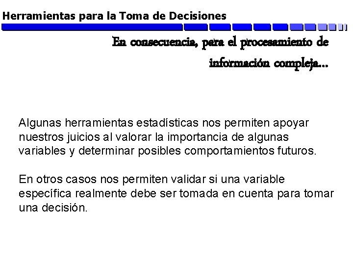 Herramientas para la Toma de Decisiones En consecuencia, para el procesamiento de información compleja…