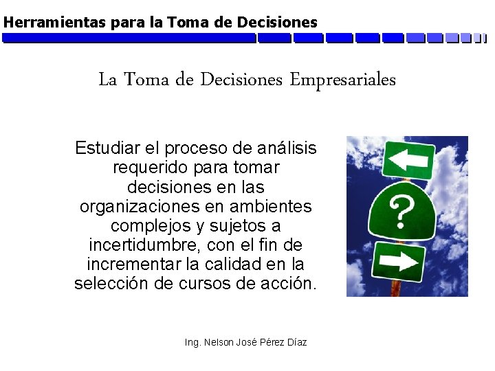 Herramientas para la Toma de Decisiones La Toma de Decisiones Empresariales Estudiar el proceso