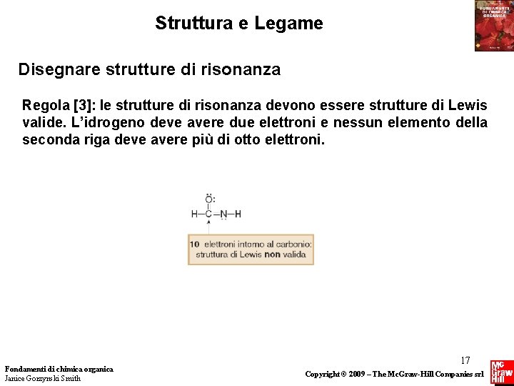 Struttura e Legame Disegnare strutture di risonanza Regola [3]: le strutture di risonanza devono