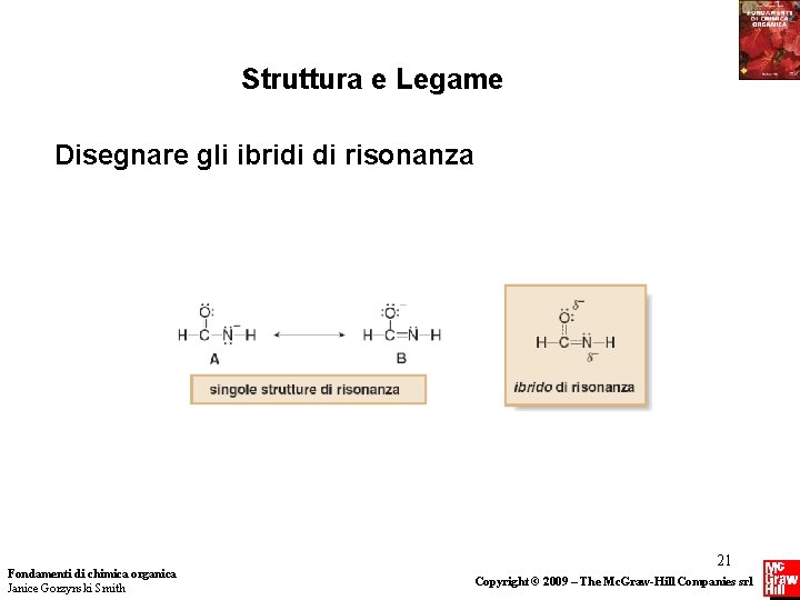 Struttura e Legame Disegnare gli ibridi di risonanza Fondamenti di chimica organica Janice Gorzynski