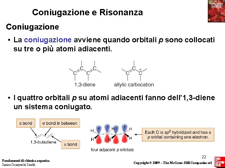 Coniugazione e Risonanza Coniugazione • La coniugazione avviene quando orbitali p sono collocati su