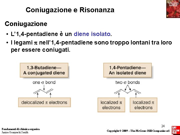 Coniugazione e Risonanza Coniugazione • L’ 1, 4 -pentadiene è un diene isolato. •