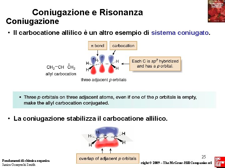 Coniugazione e Risonanza Coniugazione • Il carbocatione allilico è un altro esempio di sistema