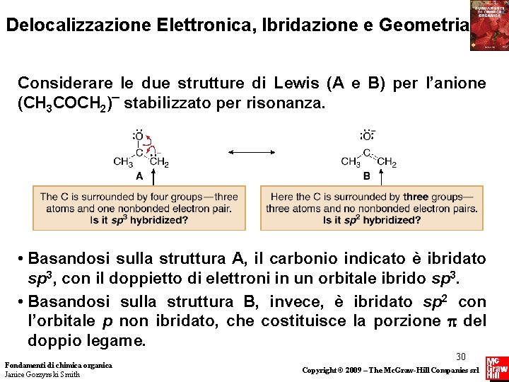 Delocalizzazione Elettronica, Ibridazione e Geometria Considerare le due strutture di Lewis (A e B)