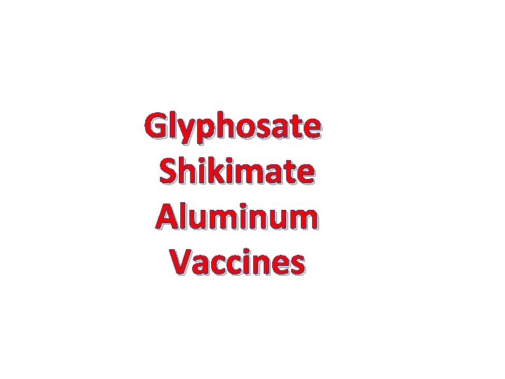 Glyphosate Shikimate Aluminum Vaccines 