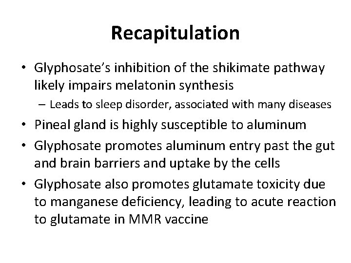 Recapitulation • Glyphosate’s inhibition of the shikimate pathway likely impairs melatonin synthesis – Leads