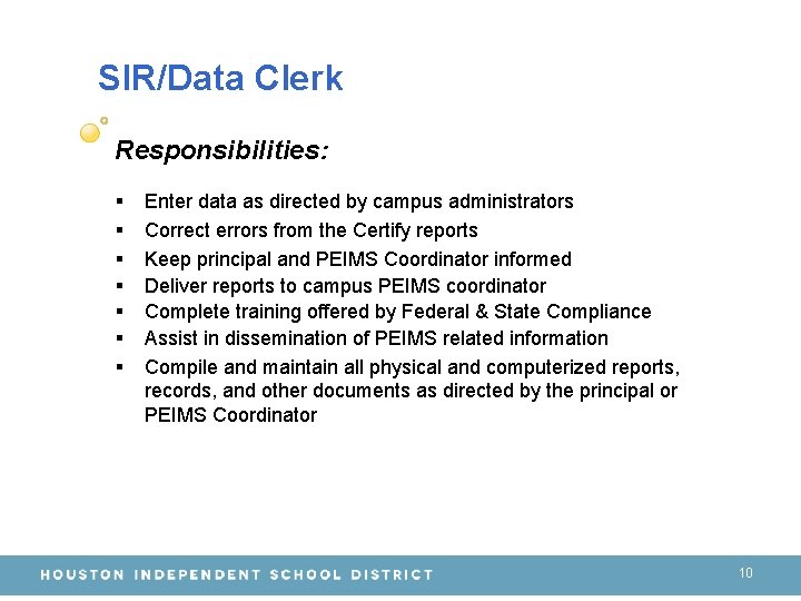 SIR/Data Clerk Responsibilities: § § § § Enter data as directed by campus administrators