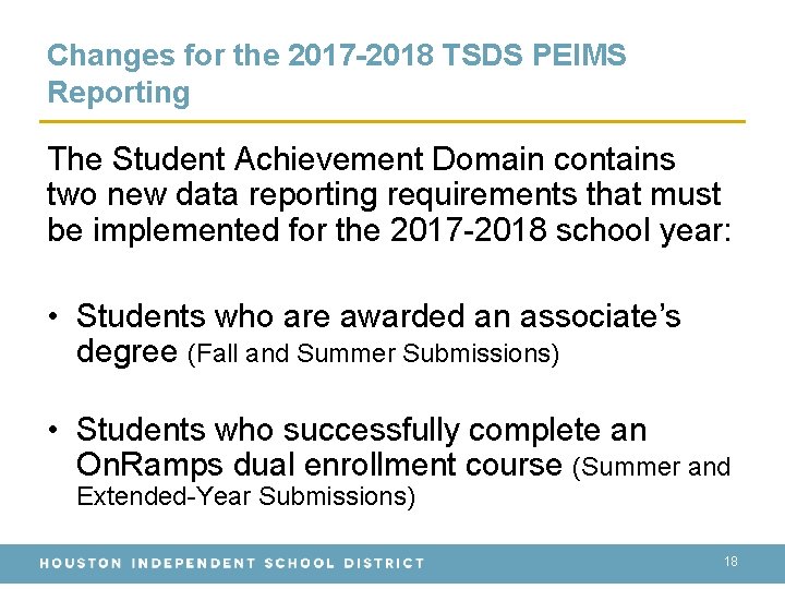 Changes for the 2017 -2018 TSDS PEIMS Reporting The Student Achievement Domain contains two