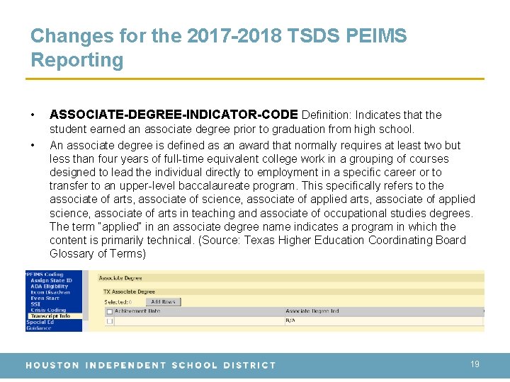 Changes for the 2017 -2018 TSDS PEIMS Reporting • • ASSOCIATE-DEGREE-INDICATOR-CODE Definition: Indicates that