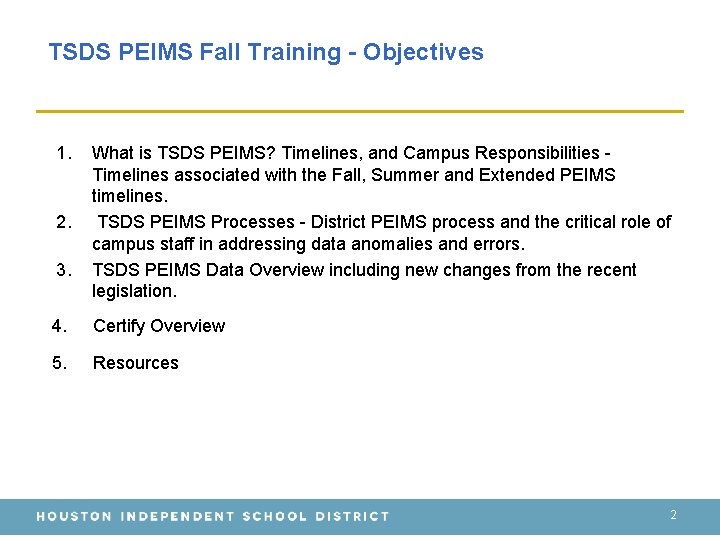 TSDS PEIMS Fall Training - Objectives 1. 2. 3. What is TSDS PEIMS? Timelines,