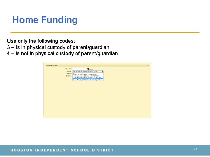Home Funding Use only the following codes: 3 – Is in physical custody of