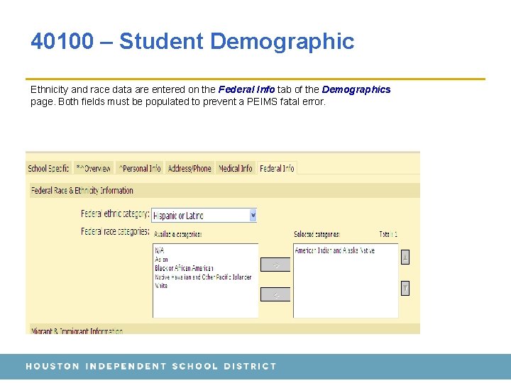 40100 – Student Demographic Ethnicity and race data are entered on the Federal Info