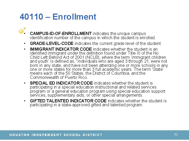 40110 – Enrollment • • • CAMPUS-ID-OF-ENROLLMENT indicates the unique campus identification number of