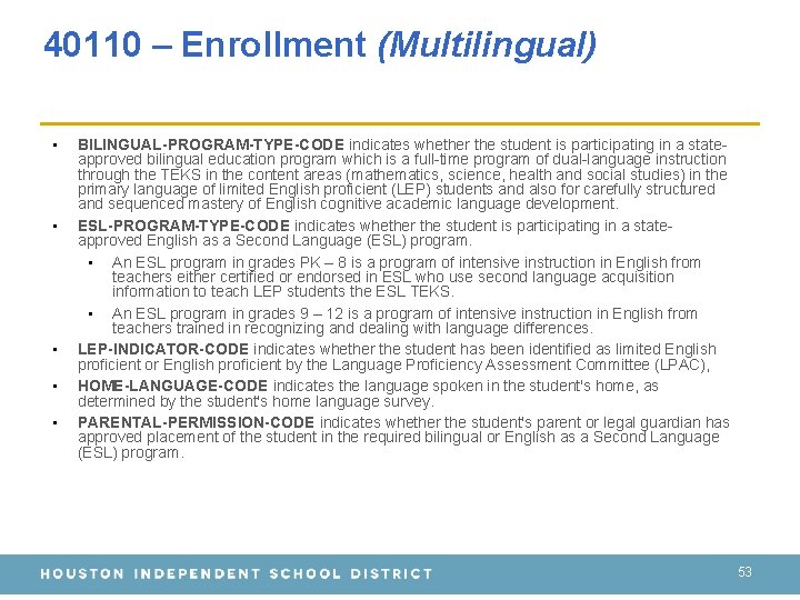 40110 – Enrollment (Multilingual) • • • BILINGUAL-PROGRAM-TYPE-CODE indicates whether the student is participating