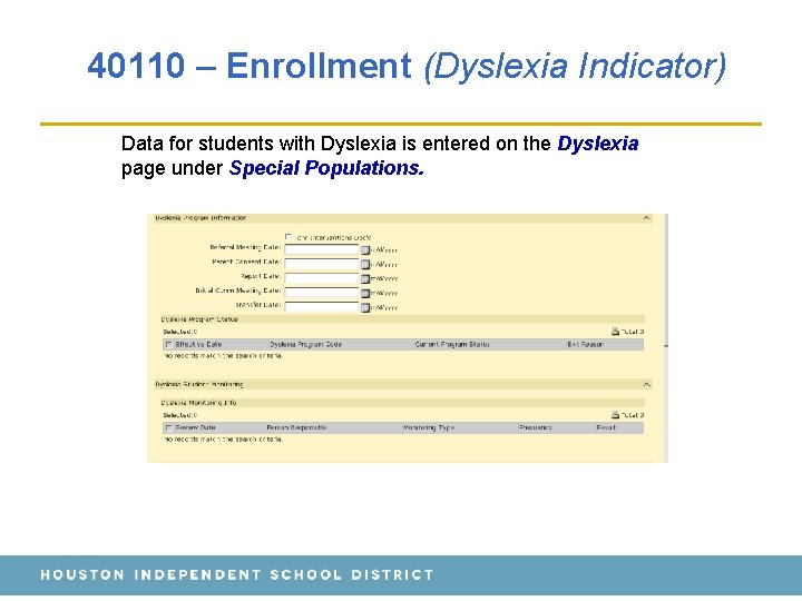 40110 – Enrollment (Dyslexia Indicator) Data for students with Dyslexia is entered on the