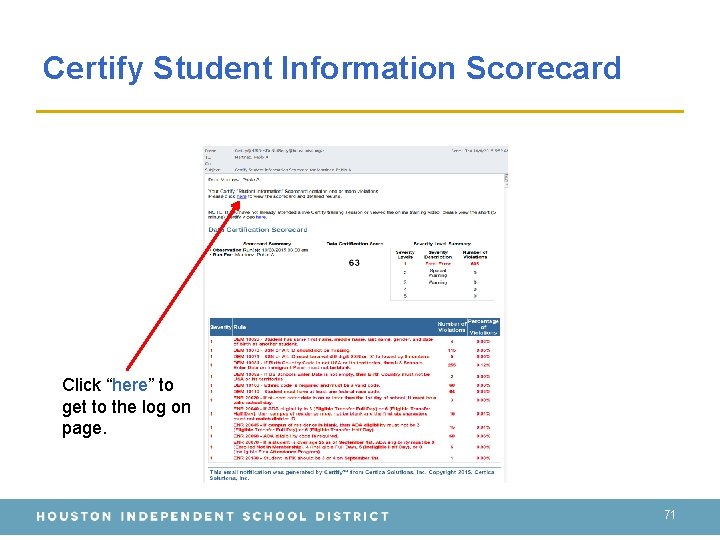 Certify Student Information Scorecard Click “here” to get to the log on page. 71