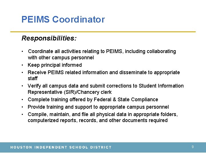 PEIMS Coordinator Responsibilities: • Coordinate all activities relating to PEIMS, including collaborating with other