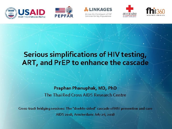 Serious simplifications of HIV testing, ART, and Pr. EP to enhance the cascade Praphan