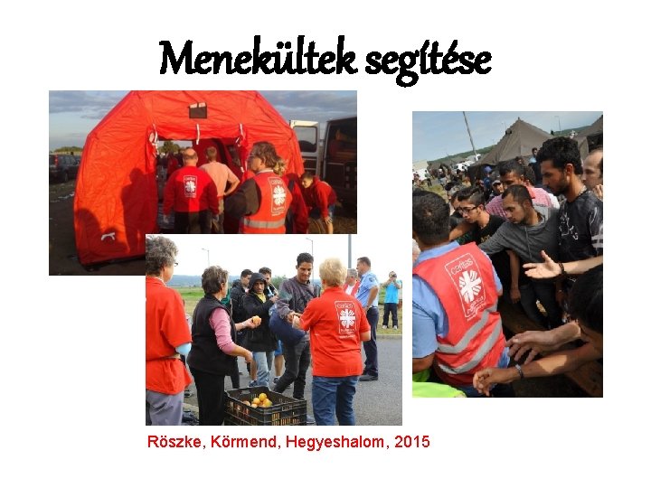 Menekültek segítése Röszke, Körmend, Hegyeshalom, 2015 